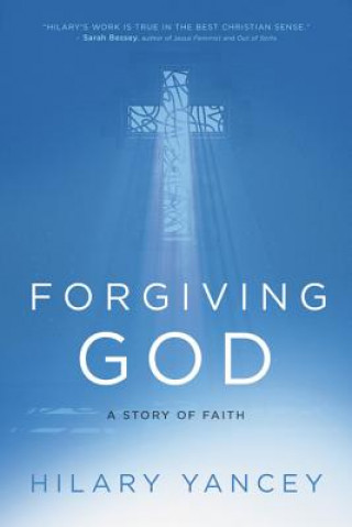 Kniha Forgiving God Hilary Yancey