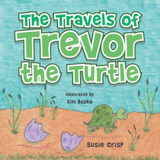 Kniha Travels of Trevor the Turtle Susie Crisp