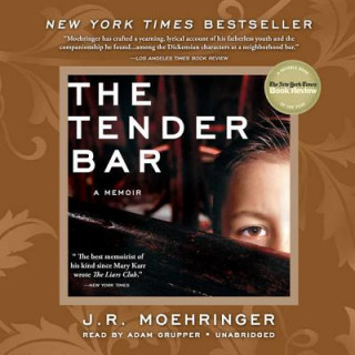 Audio The Tender Bar: A Memoir J. R. Moehringer
