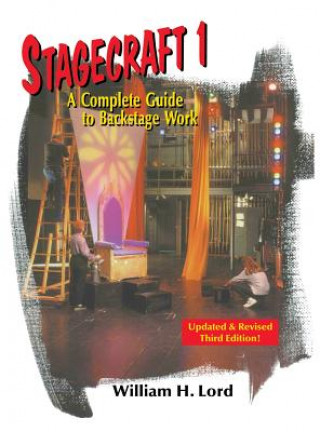 Kniha Stagecraft 1: A Complete Guide to Backstage Work (Revised) (Revised) William H. Lord