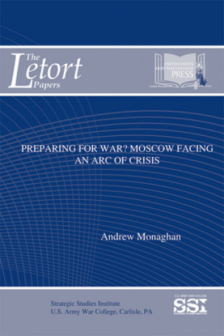 Könyv Preparing for War?: Moscow Facing an Arc of Crisis Andrew Monaghan