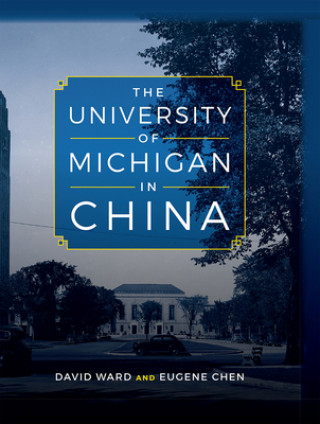 Kniha University of Michigan in China David Ward