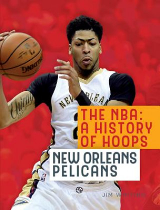 Könyv New Orleans Pelicans Jim Whiting