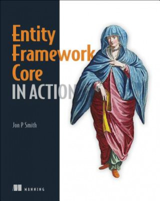 Kniha Entity Framework Core in Action Jon Smith