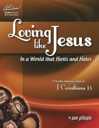 Buch Sweeter Than Chocolate(r) Loving Like Jesus in a World That Hurts and Hates-A Flexible Inductive Study of 1 Corinthians 13 Pam Gillaspie