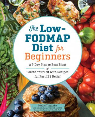 Carte The Low-Fodmap Diet for Beginners: A 7-Day Plan to Beat Bloat and Soothe Your Gut with Recipes for Fast Ibs Relief Mollie Tunitsky