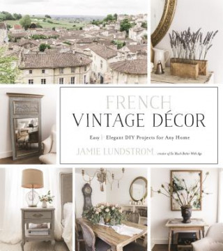 Książka French Vintage Decor Jamie Lundstrom