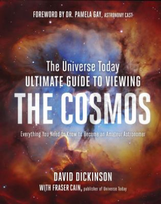 Könyv Universe Today Ultimate Guide to Viewing The Cosmos Fraser Cain