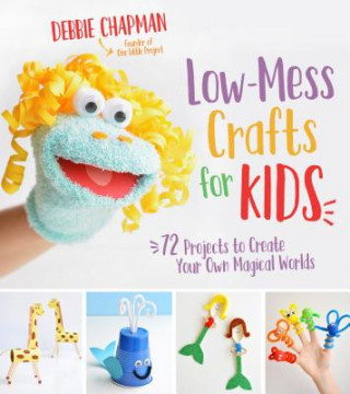 Könyv Low-Mess Crafts for Kids Debbie Chapman