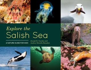 Carte Explore the Salish Sea: A Nature Guide for Kids Joseph K. Gaydos