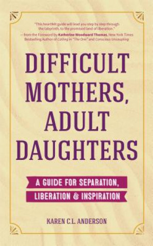Könyv Difficult Mothers, Adult Daughters Karen Anderson