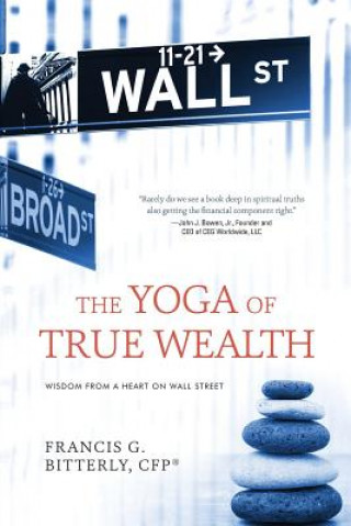 Kniha Yoga of True Wealth Francis G. Bitterly