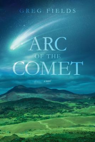 Kniha Arc of the Comet Greg Fields