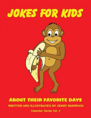 Książka Jokes for Kids about Their Favorite Days: Calendar Series Volume 2 Jerry Harwood