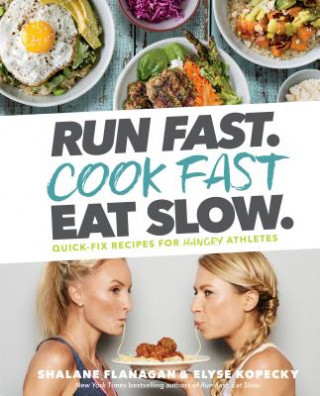 Kniha Run Fast. Cook Fast. Eat Slow. Shalane Flanagan