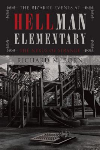 Knjiga Bizarre Events at Hellman Elementary Richard M. Born