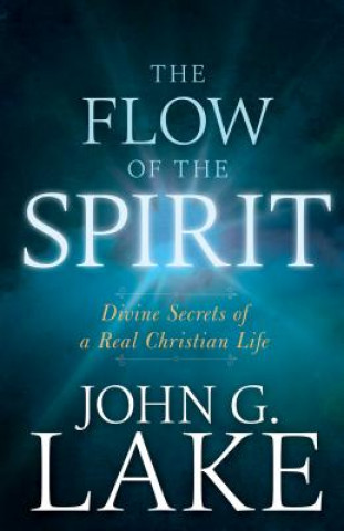 Kniha Flow of the Spirit John G. Lake