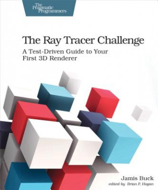 Kniha Ray Tracer Challenge Jamis Buck