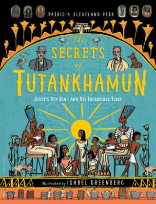 Kniha The Secrets of Tutankhamun: Egypt's Boy King and His Incredible Tomb Patricia Cleveland-Peck