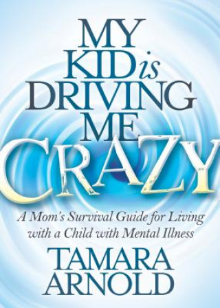Carte My Kid is Driving Me Crazy Tamara Arnold