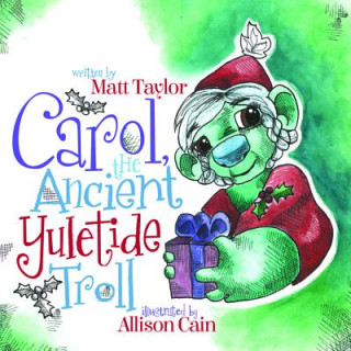 Carte Carol, the Ancient Yuletide Troll Matt Taylor