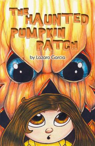 Libro The Haunted Pumpkin Patch Lazaro Garcia