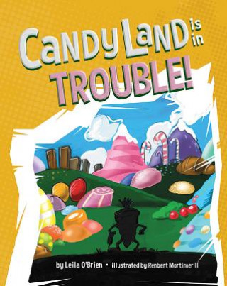 Book Candy Land Is in Trouble! Leila O'Brien