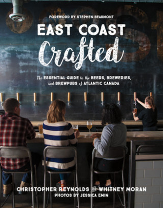 Książka East Coast Crafted: The Essential Guide to the Beers, Breweries, and Brewpubs of Atlantic Canada Christopher Reynolds