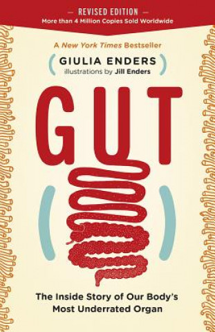 Carte Gut: The Inside Story of Our Body's Most Underrated Organ (Revised Edition) Giulia Enders