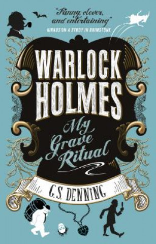 Knjiga Warlock Holmes - My Grave Ritual G. S. Denning