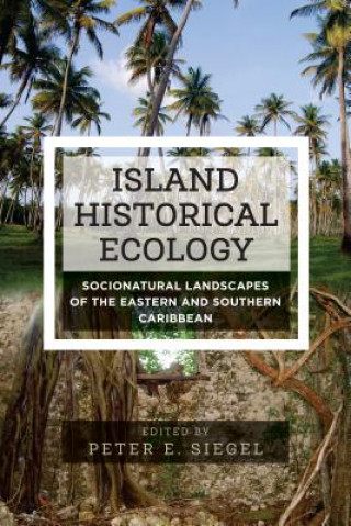 Kniha Island Historical Ecology Peter E. Siegel