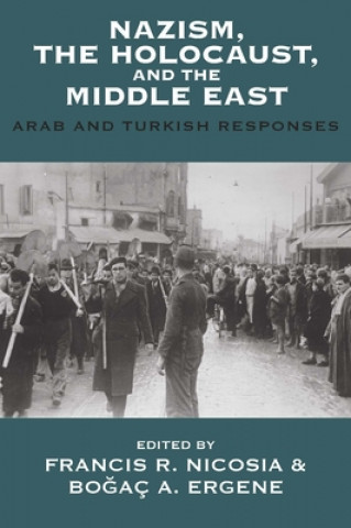 Kniha Nazism, The Holocaust, and the Middle East Francis R. Nicosia