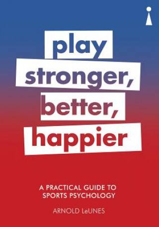 Könyv Practical Guide to Sports Psychology Arnold Leunes