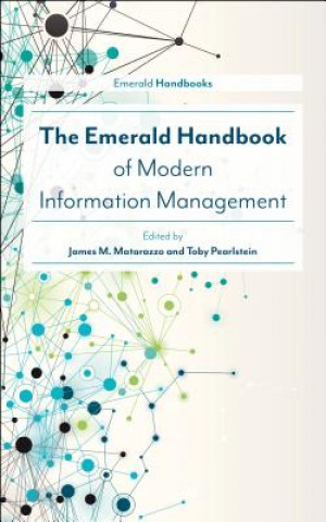 Carte Emerald Handbook of Modern Information Management James M. Matarazzo