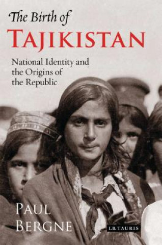 Könyv Birth of Tajikistan Paul Bergne