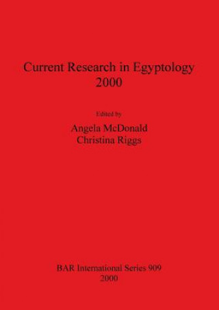 Kniha Current Research in Egyptology 2000 Angela McDonald