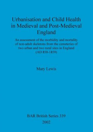 Carte Urbanisation and child health in medieval and post-medieval England Mary Lewis