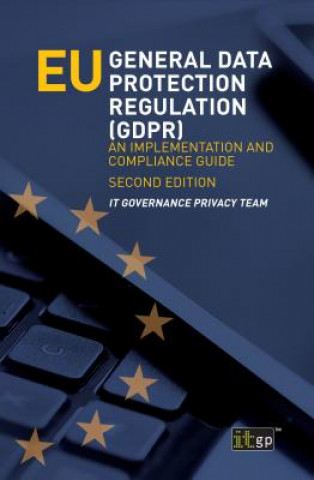 Kniha EU General Data Protection Regulation (GDPR) It Governance Privacy Team