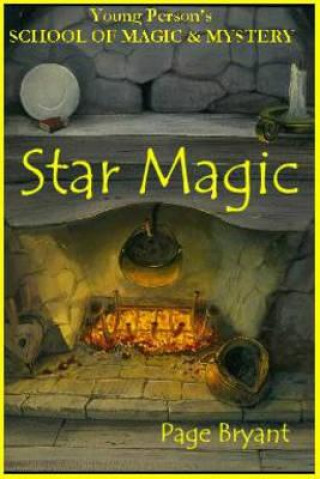 Carte Star Magic: Young Person's School of Magic & Mystery Series Vol. 4 Page Bryant