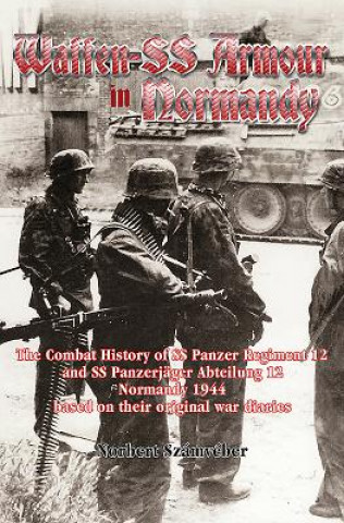 Kniha Waffen-Ss Armour in Normandy Norbert Szamveber