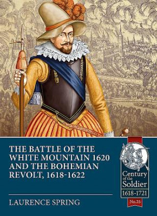 Könyv Battle of the White Mountain 1620 and the Bohemian Revolt, 1618-1622 Laurence Spring