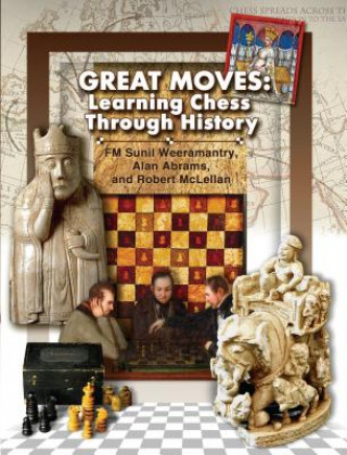 Kniha Great Moves: Learning Chess Through History Sunil Weeramantry