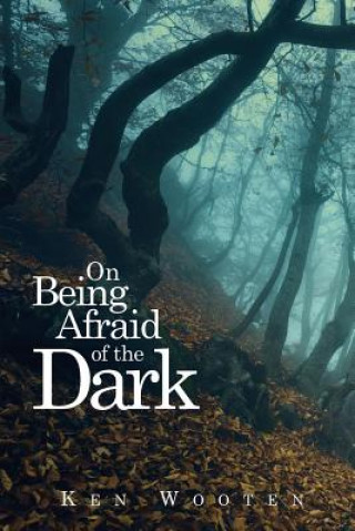 Carte On Being Afraid of the Dark Kenneth Wooten
