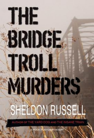 Carte The Bridge Troll Murders: A Hook Runyon Mystery Sheldon Russell