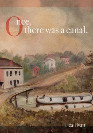 Kniha Once, There Was a Canal. Liza Hyatt