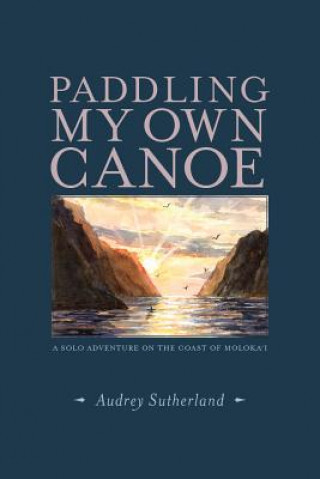 Книга Paddling My Own Canoe Audrey Sutherland