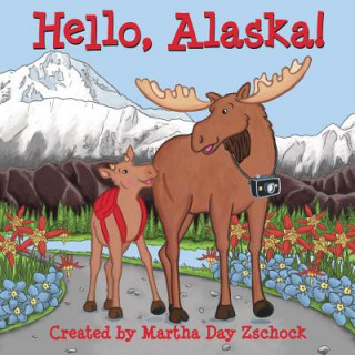 Kniha Hello, Alaska! Martha Zschock