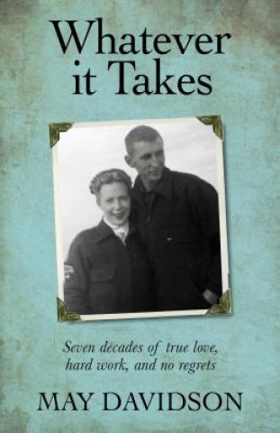 Kniha Whatever It Takes: Seven Decades of True Love, Hard Work, and No Regrets May Davidson