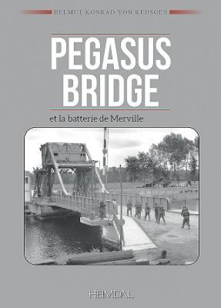 Carte Pegasus Bridge Et La Batterie De Merville Helmut Konrad von Keusgen