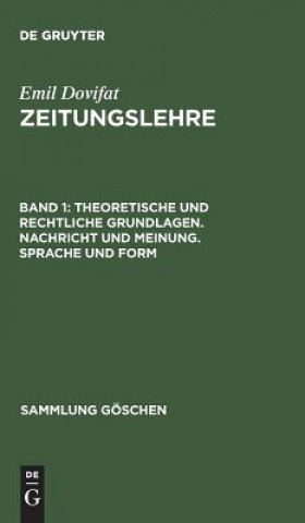 Book Zeitungslehre, Band 1, Theoretische und rechtliche Grundlagen. Nachricht und Meinung. Sprache und Form Emil Dovifat